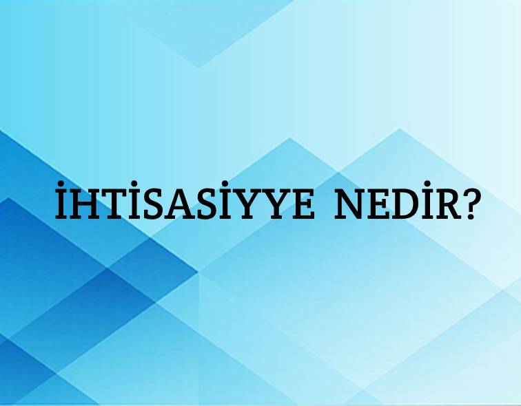 İhtisasiyye Nedir? 1