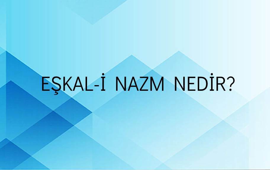 Eşkal-i Nazm Nedir? 1