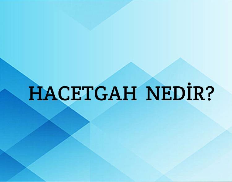 Hacetgah Nedir? 1