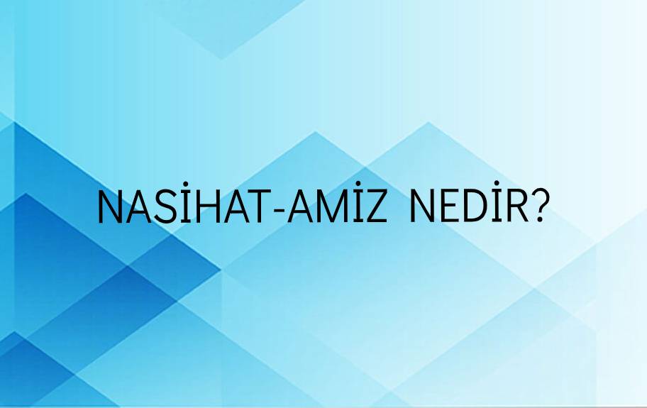 Nasihat-amiz Nedir? 6