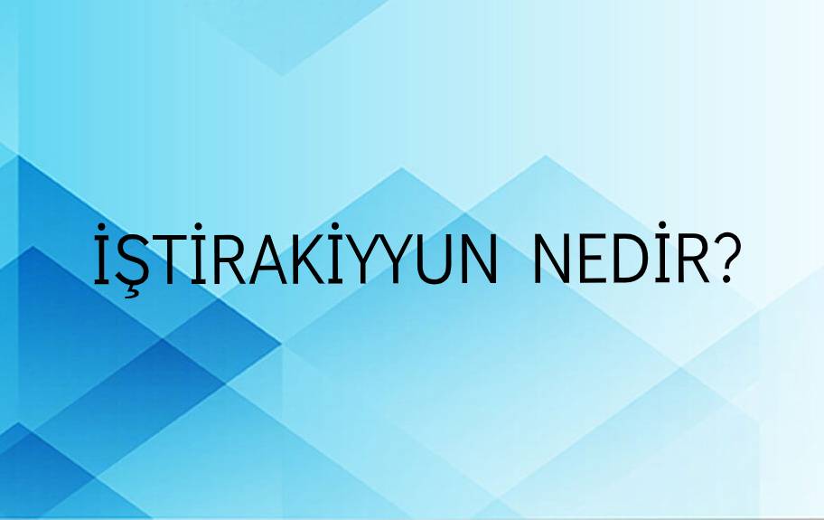 İştirakıyyun Nedir? 1