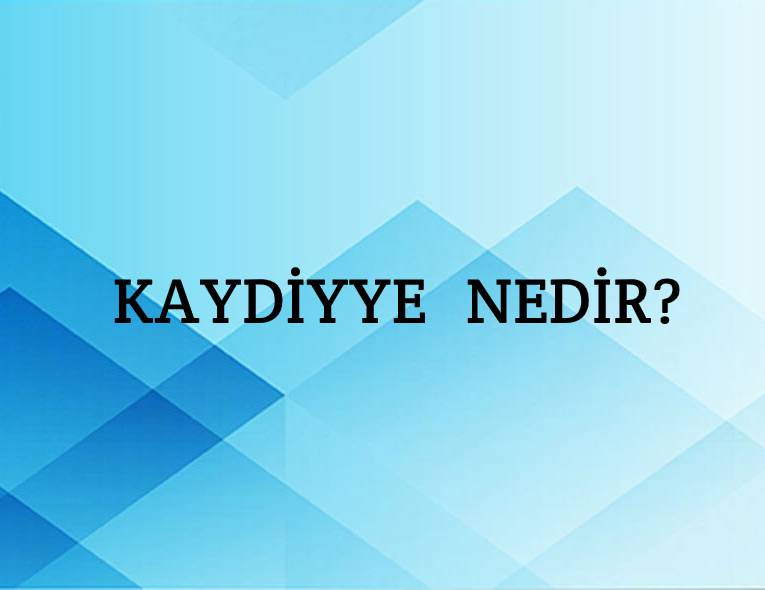 Kaydiyye Nedir? 4