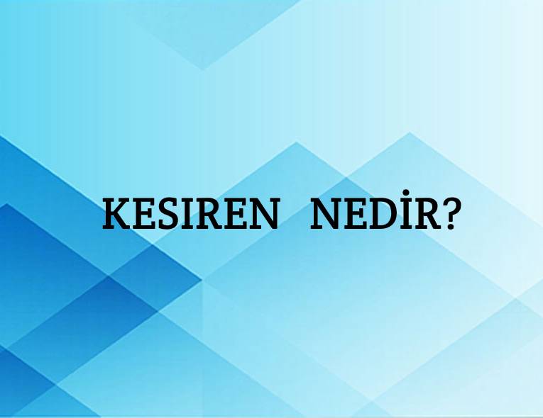 Kesıren Nedir? 1