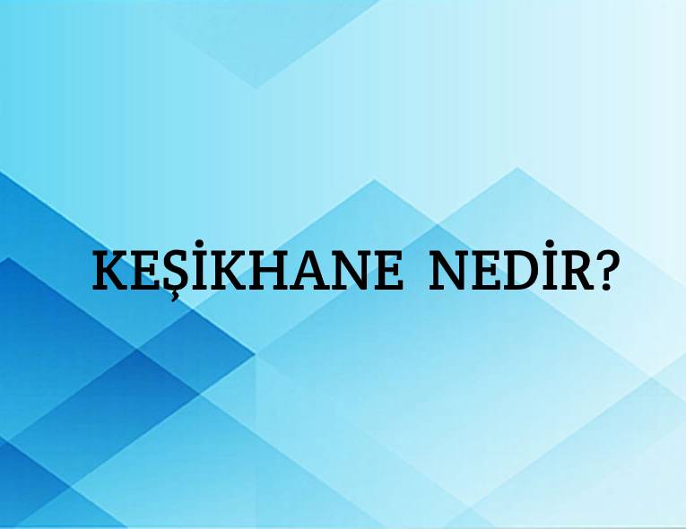 Keşikhane Nedir? 1