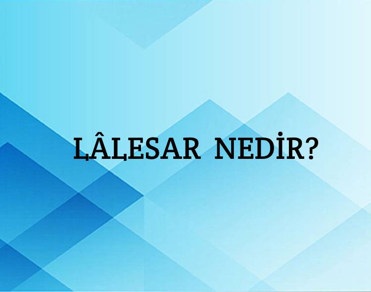 Lâlesar Nedir? 1