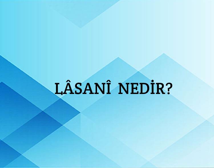 Lâsanî Nedir? 1