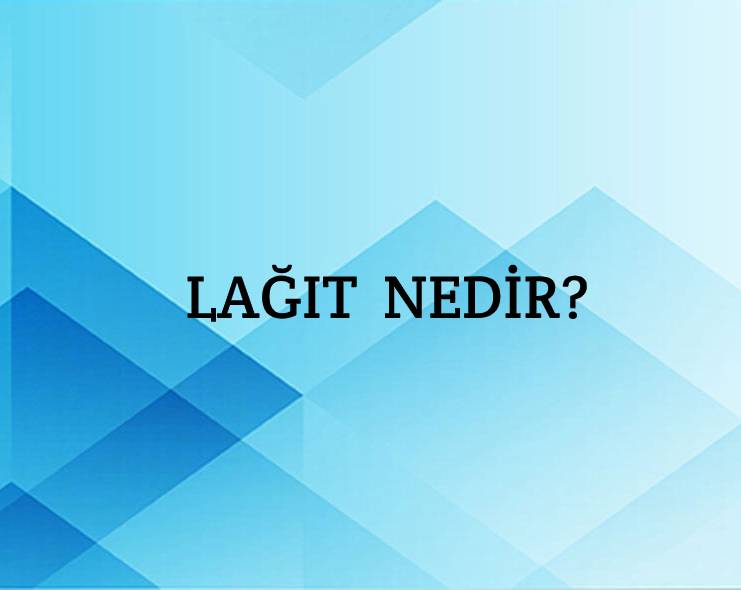 Lağıt Nedir? 1