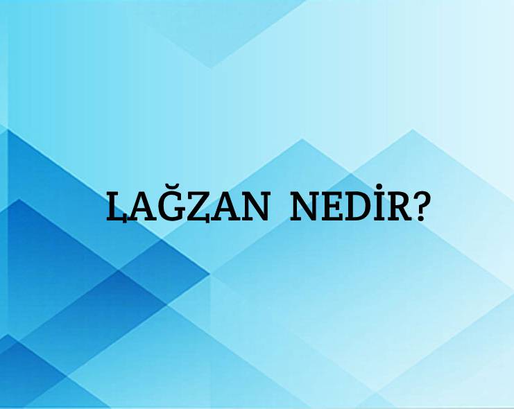 Lağzan Nedir? 2