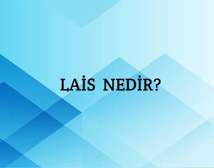 Lais Nedir? 1