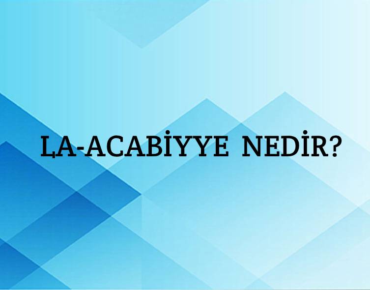 La-acabiyye Nedir? 1