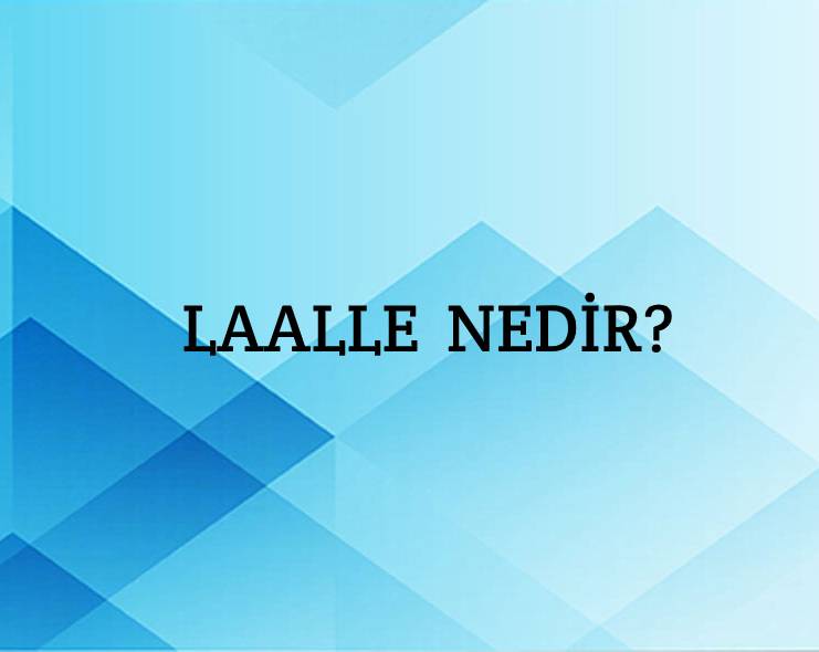 Laalle Nedir? 1