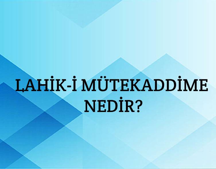 Lahika-i Mütekaddime Nedir? 2