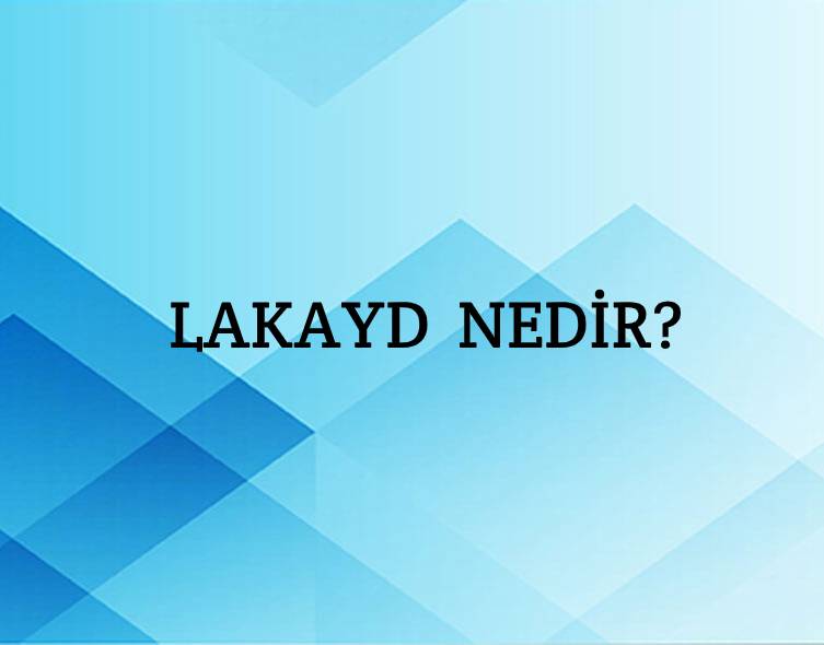 Lakayd Nedir? 1