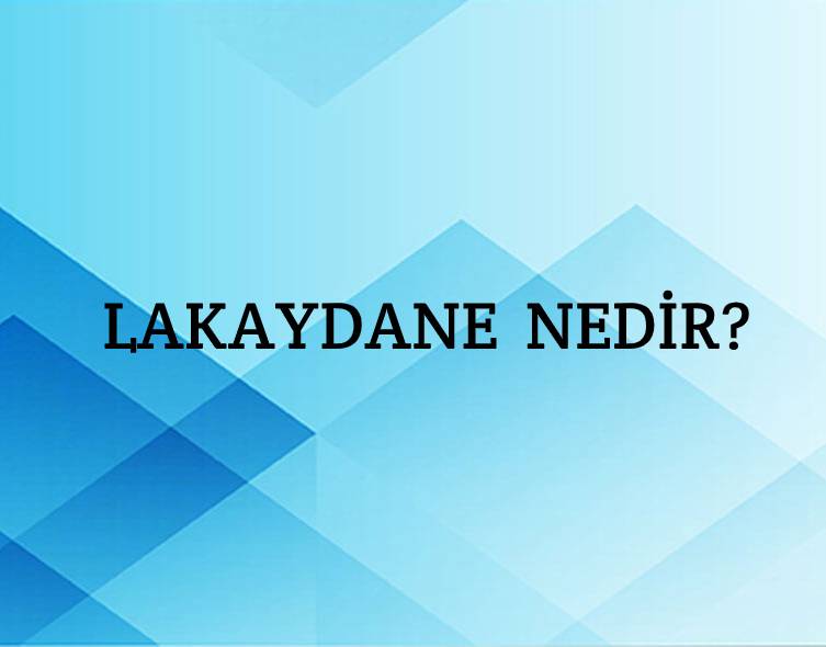 Lakaydane Nedir? 2