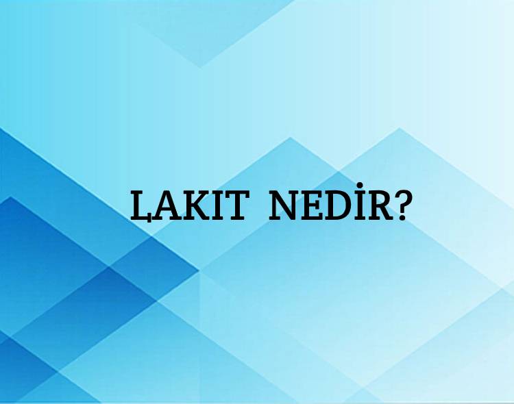 Lakıt Nedir? 1