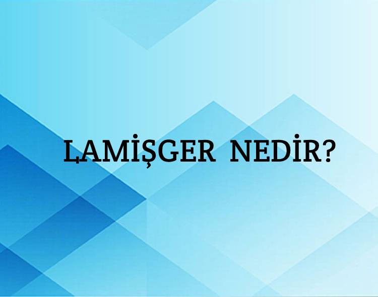 Lamişger Nedir? 1