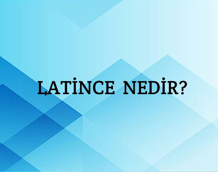 Latince Nedir? 2