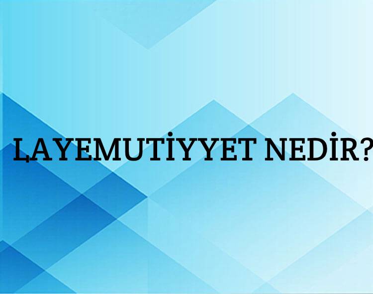 Layemutiyyet Nedir? 1