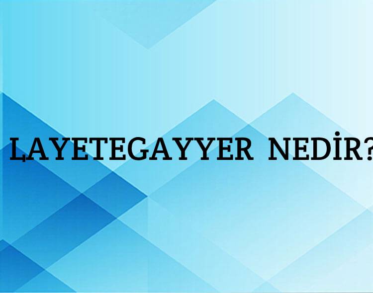 Layetegayyer Nedir? 1