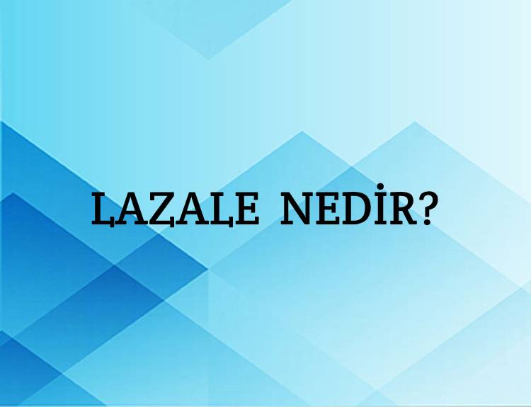 Lazale Nedir? 1