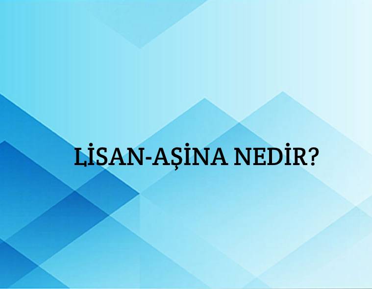 Lisan-aşina Nedir? 1