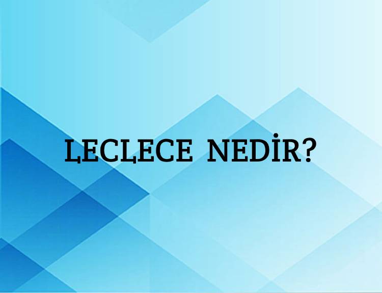 Leclece Nedir? 1