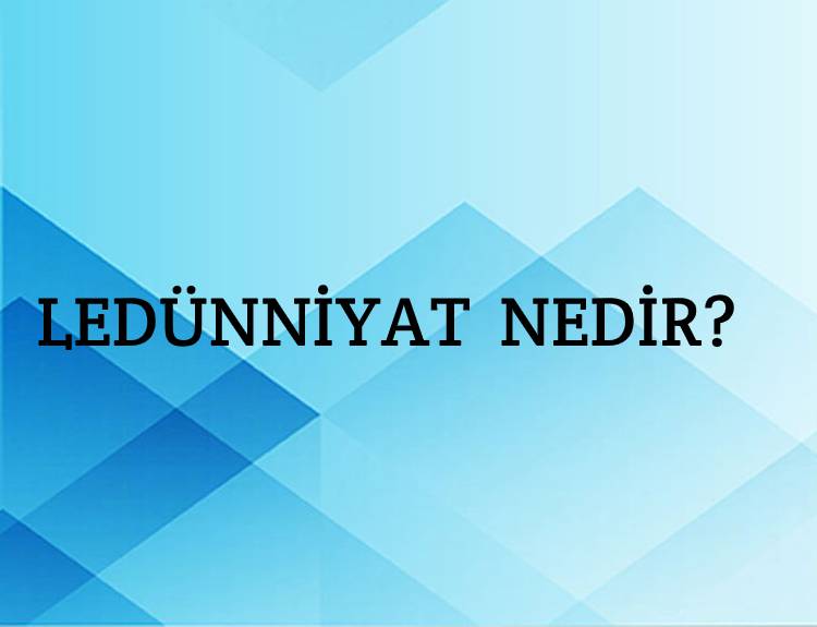 Ledünniyat Nedir? 1