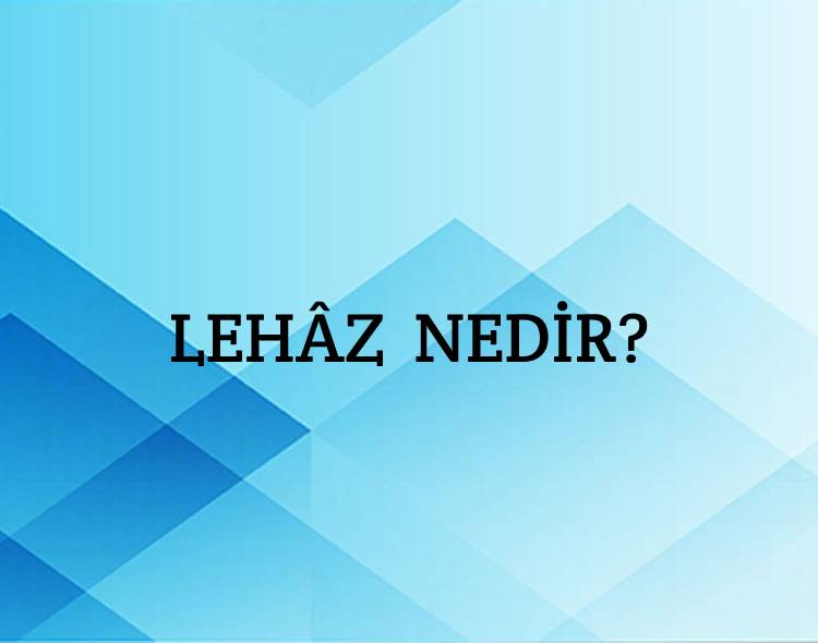 Lehâz Nedir? 1