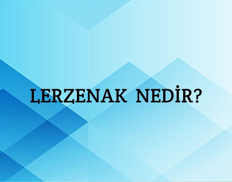 Lerzenak Nedir? 2