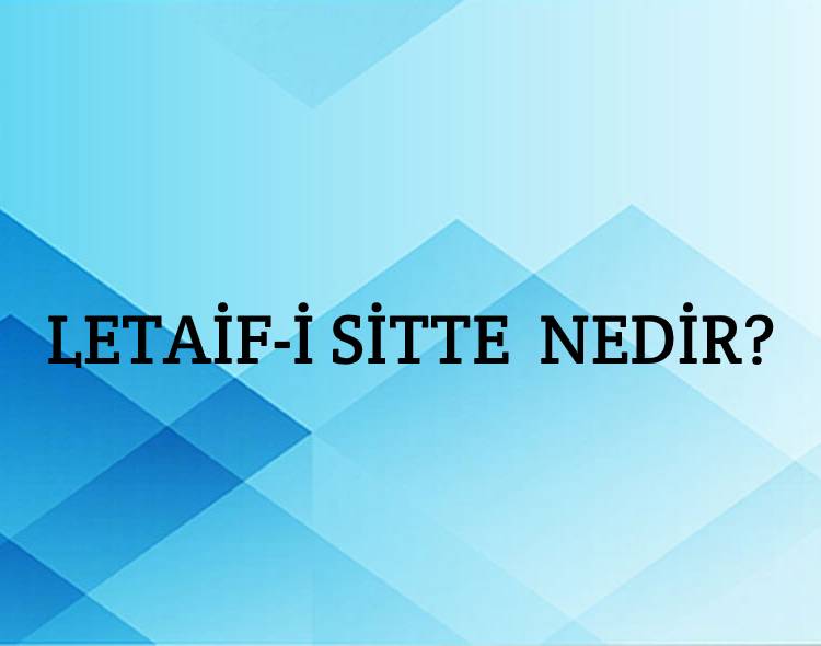 Letaif-i Sitte Nedir? 1