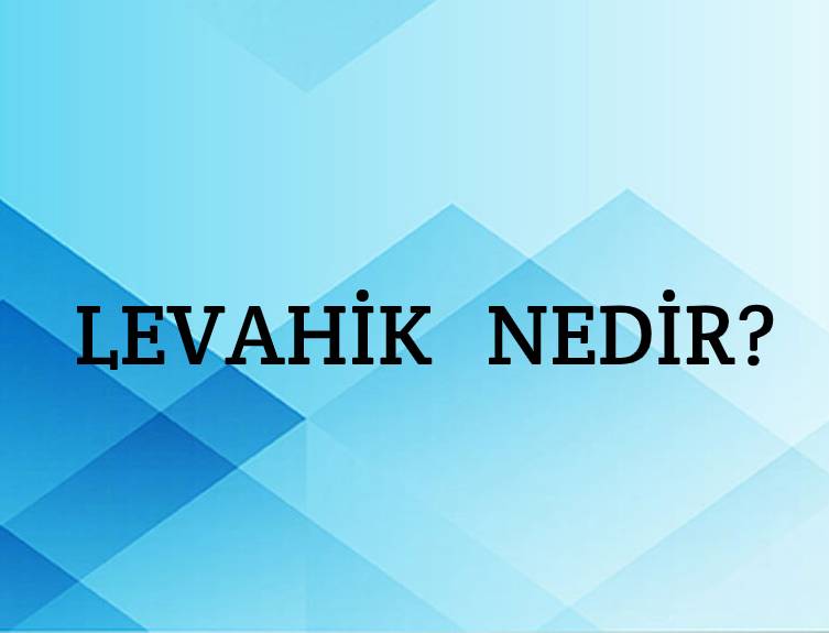 Levahik Nedir? 5