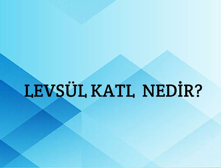 Levsül Katl Nedir? 1