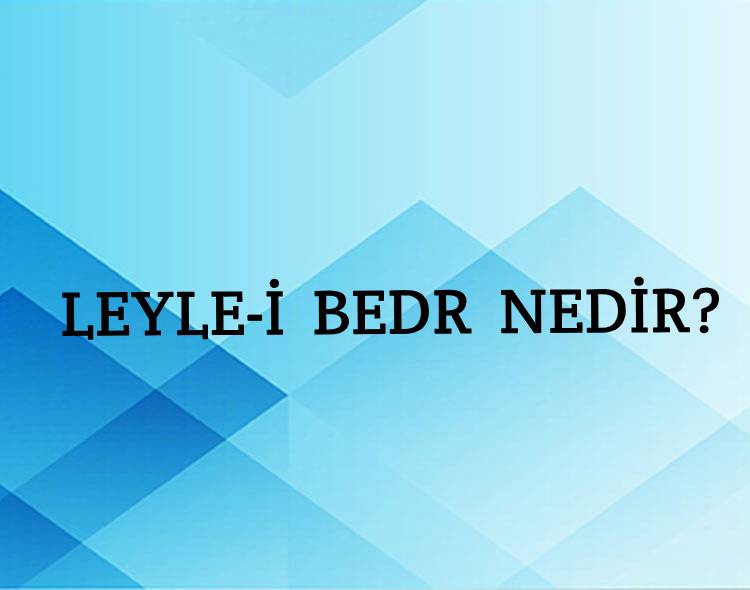 Leyle-i bedr Nedir? 1