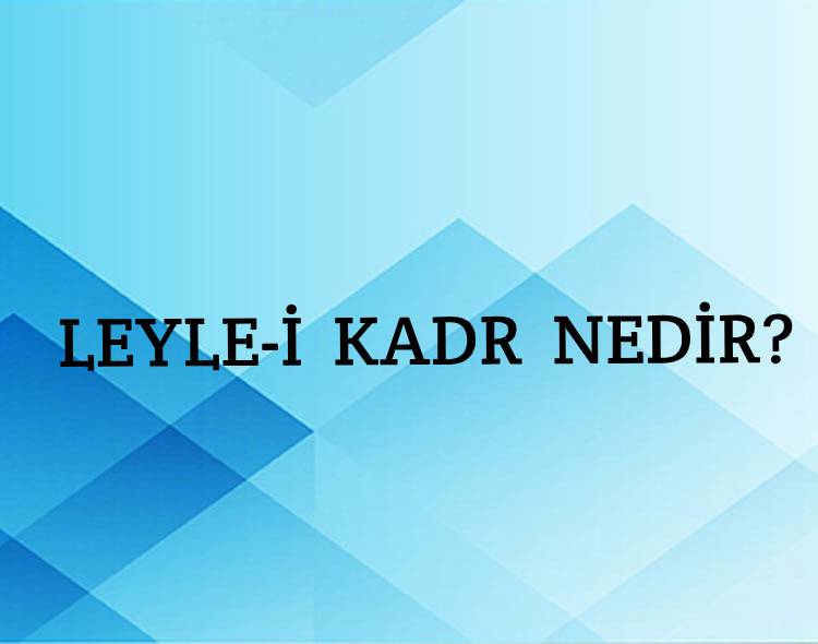 Leyle-i kadr Nedir? 1