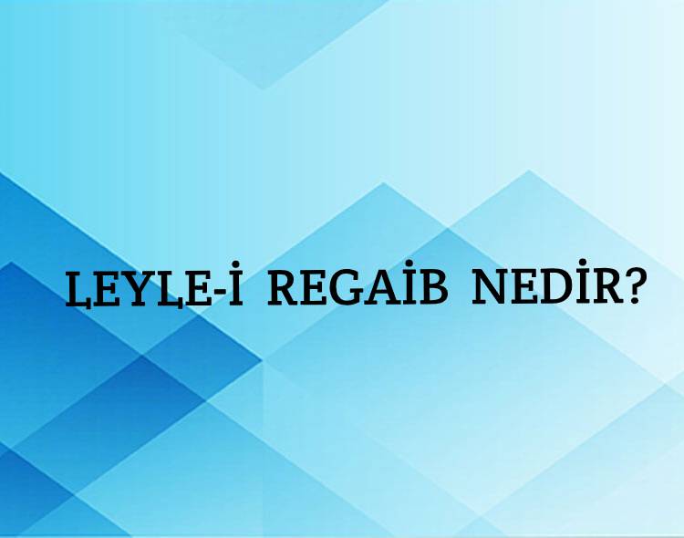 Leyle-i regaib Nedir? 1