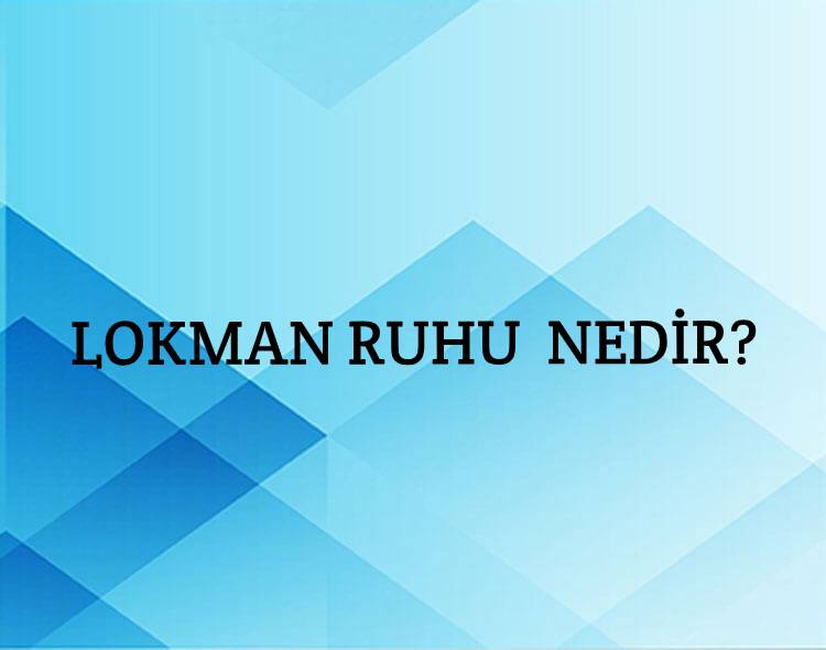 Lokman Ruhu Nedir? 1