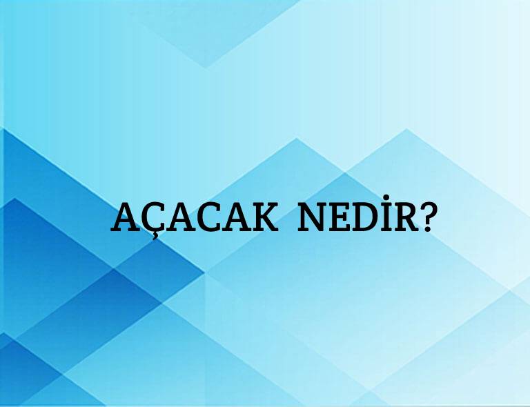 Açacak Nedir? 1