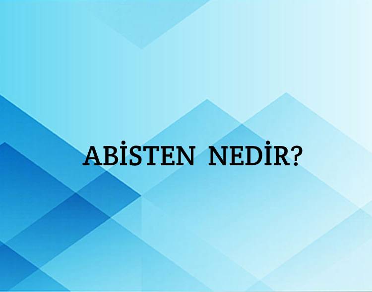 Abisten Nedir? 2