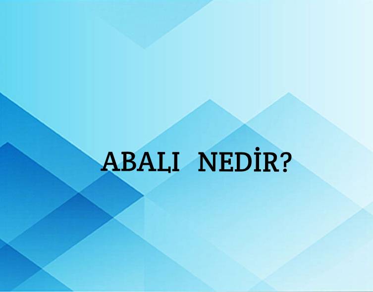 Abalı Nedir? 1