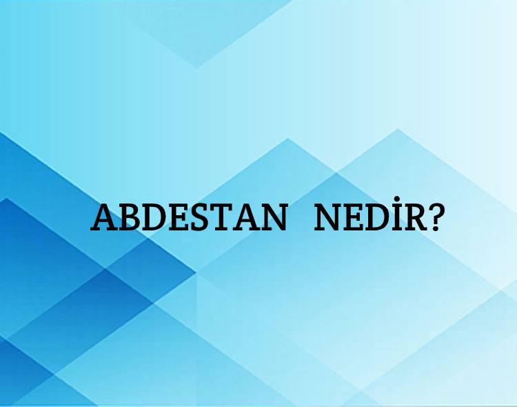 Abdestan Nedir? 2