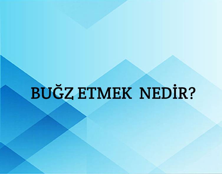 Buğz Etmek Nedir? 4