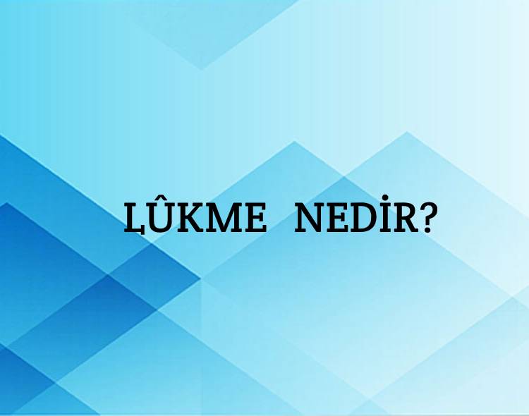 Lûkme Nedir? 2