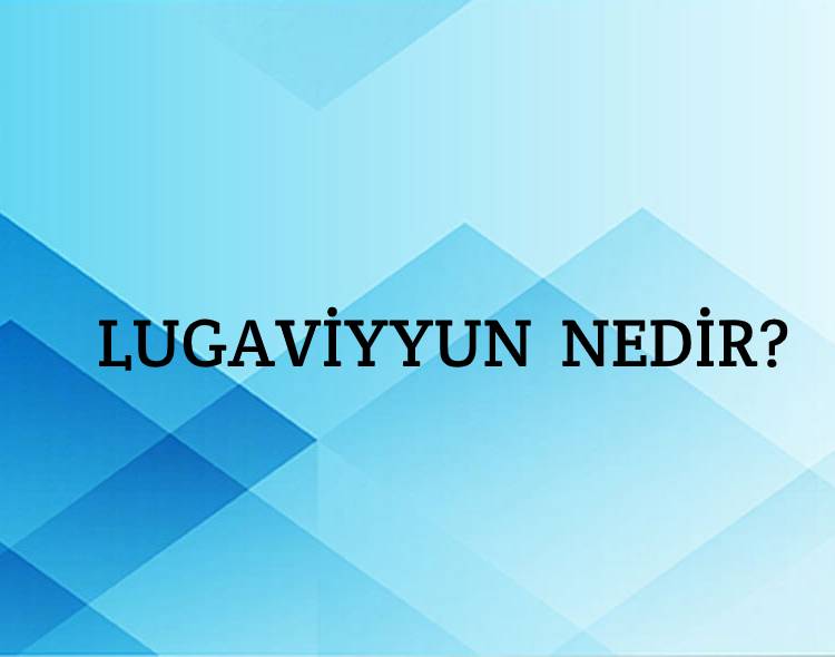 Lugaviyyûn Nedir? 1