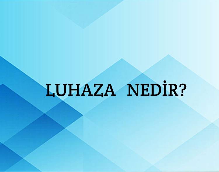 Luhaza Nedir? 1