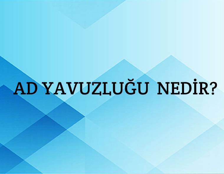 Ad Yavuzluğu Nedir? 1