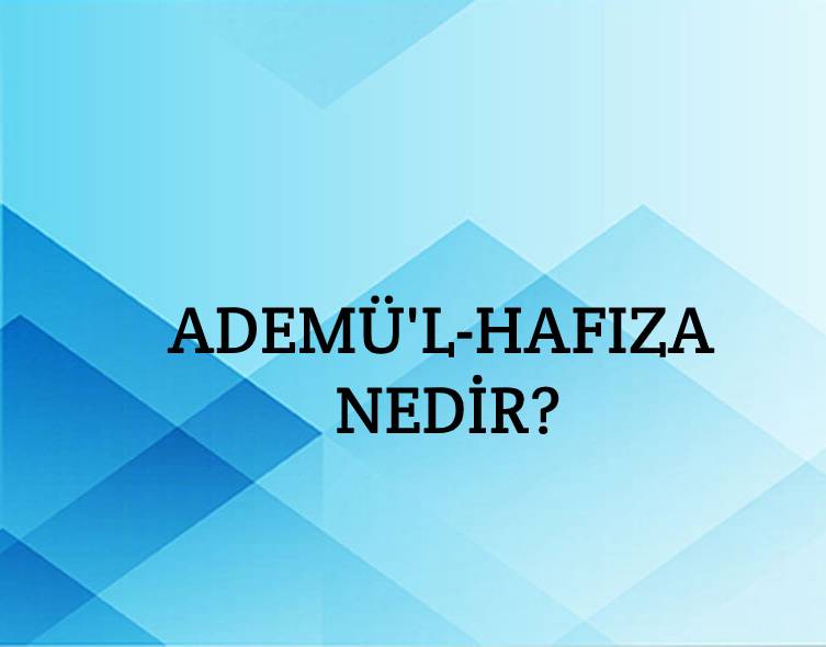 Ademü'l-hafıza Nedir? 1