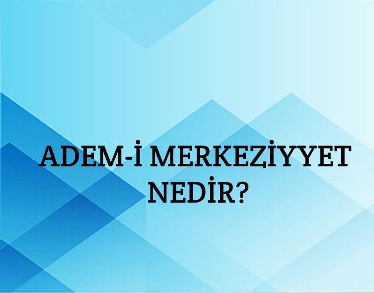 Adem-i Merkeziyyet Nedir? 1