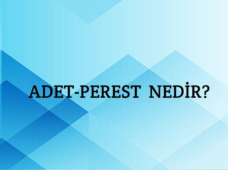 Adet-perest Nedir? 1