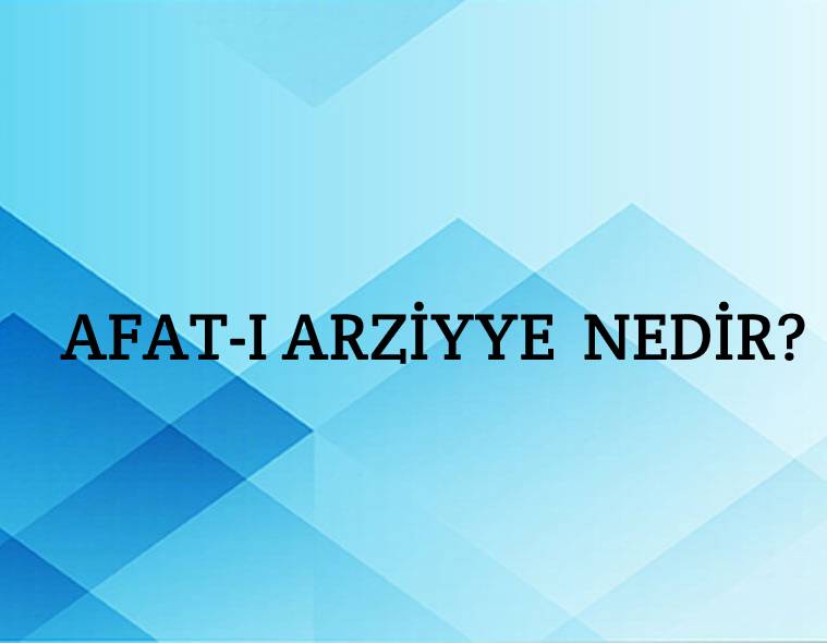 Afat-ı Arziyye Nedir? 1