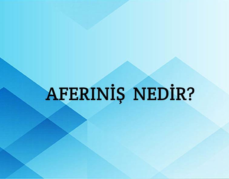 Aferîniş Nedir? 1